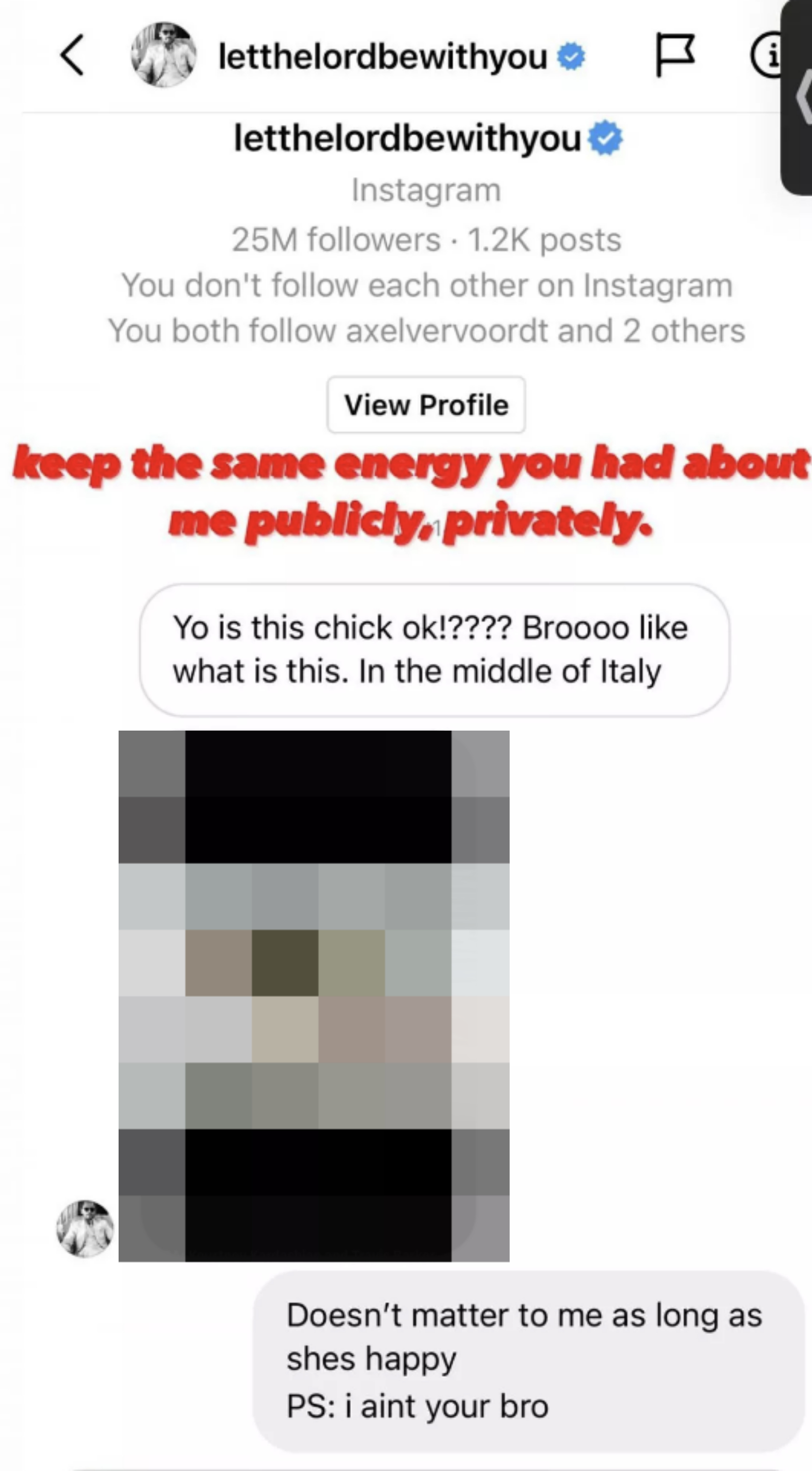 Scott allegedly saying &quot;Yo is this chick ok!?&quot; and &quot;Broooo like what is this in the middle of Italy,&quot; with the image blurred out and this response, &quot;Doesn&#x27;t matter to me as long as she&#x27;s happy; PS: i aint your bro&quot;