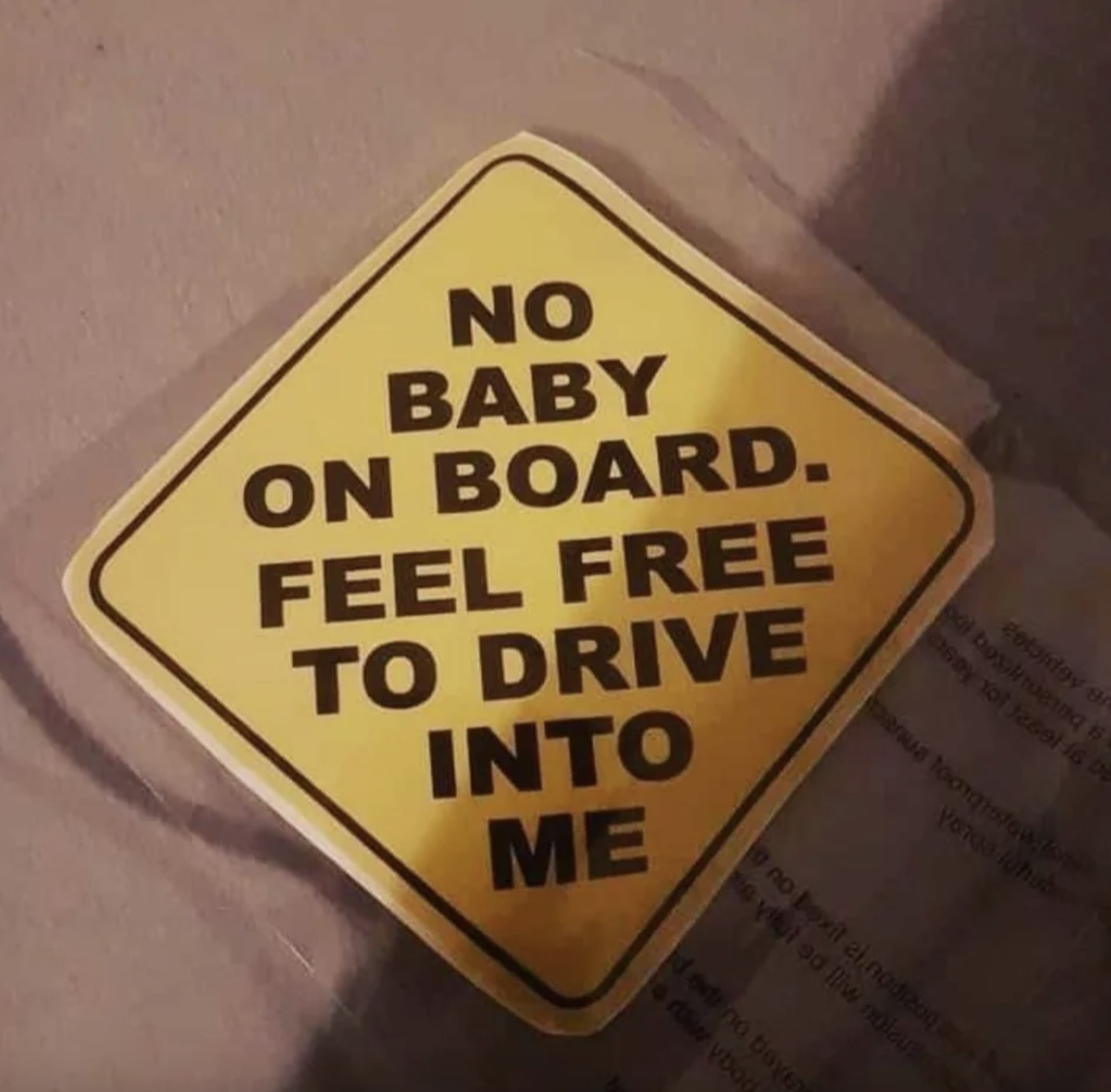 no baby on board feel free to drive into me