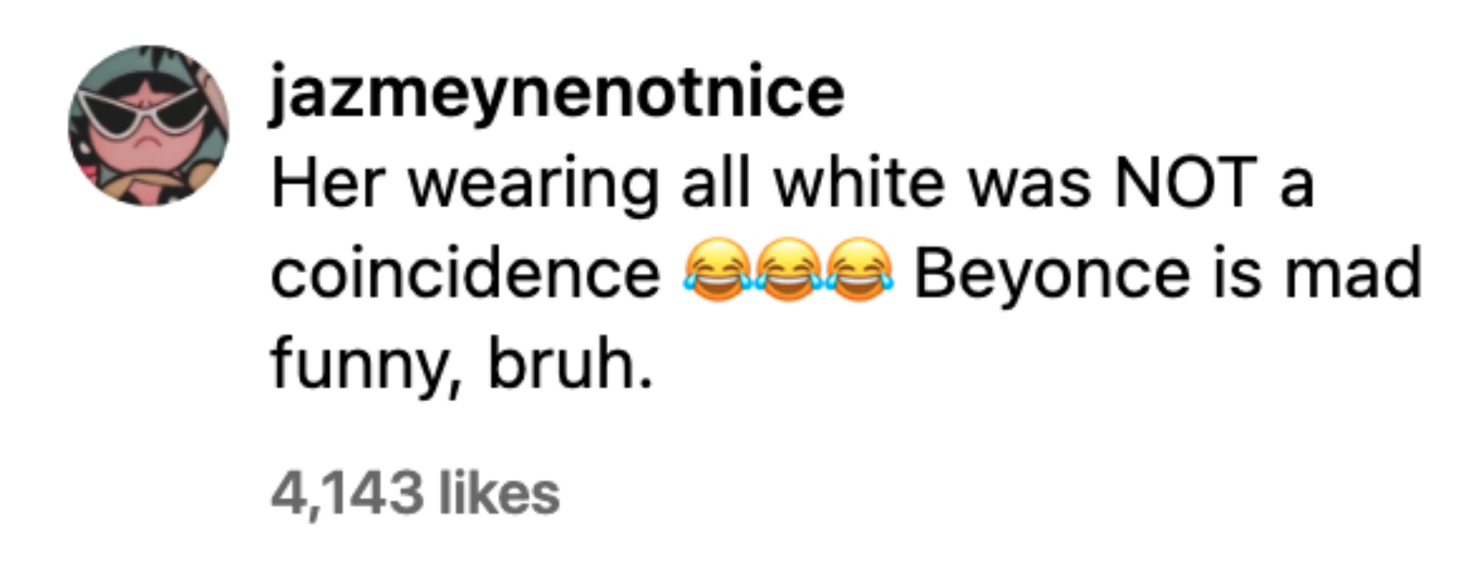 her wearing all white was not a coincidence beyonce is mad funny bruh