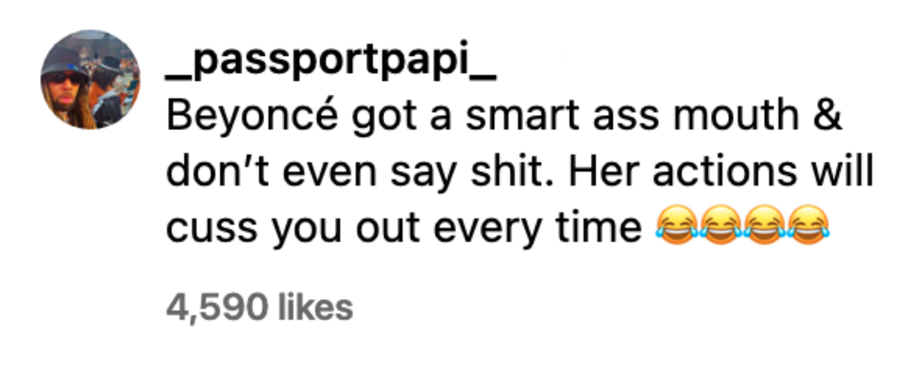 beyonce got a smart ass mouth and don't even say shit