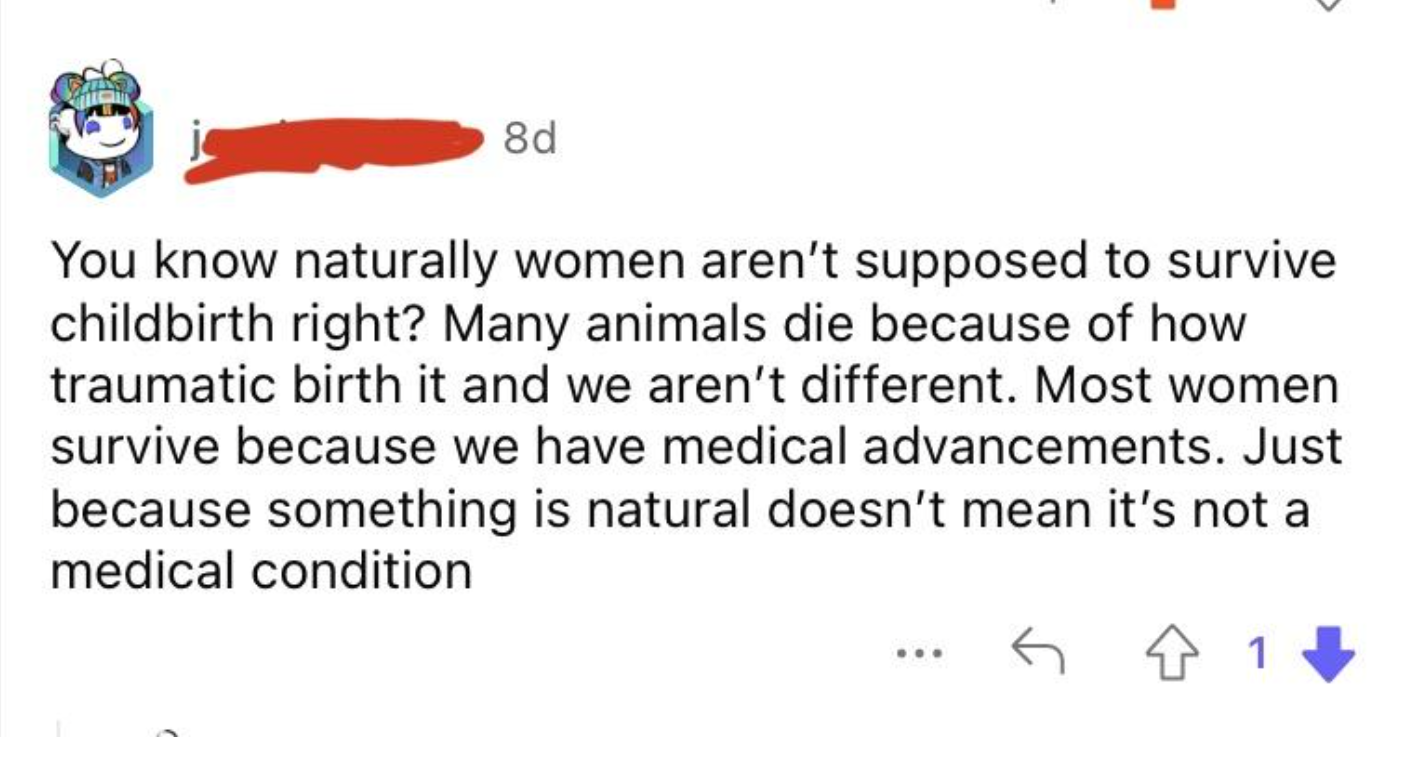 &quot;You know naturally women aren&#x27;t supposed to survive childbirth right?&quot;
