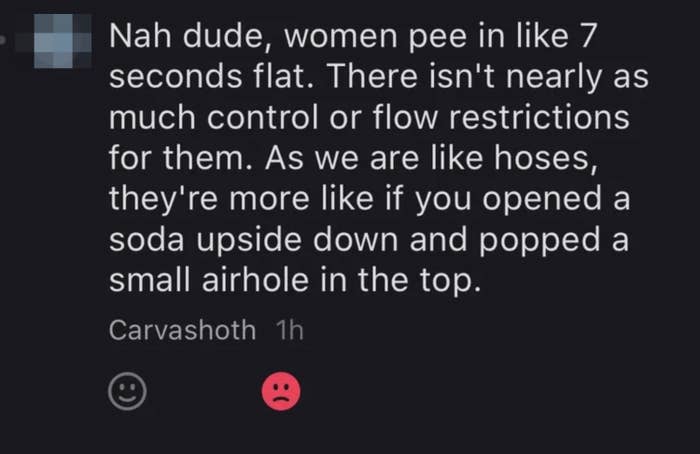 &quot;Nah dude, women pee in like 7 seconds flat.&quot;