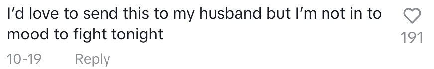 comment saying I'd love to send this to my husband but I'm not in the mood to fight tonight