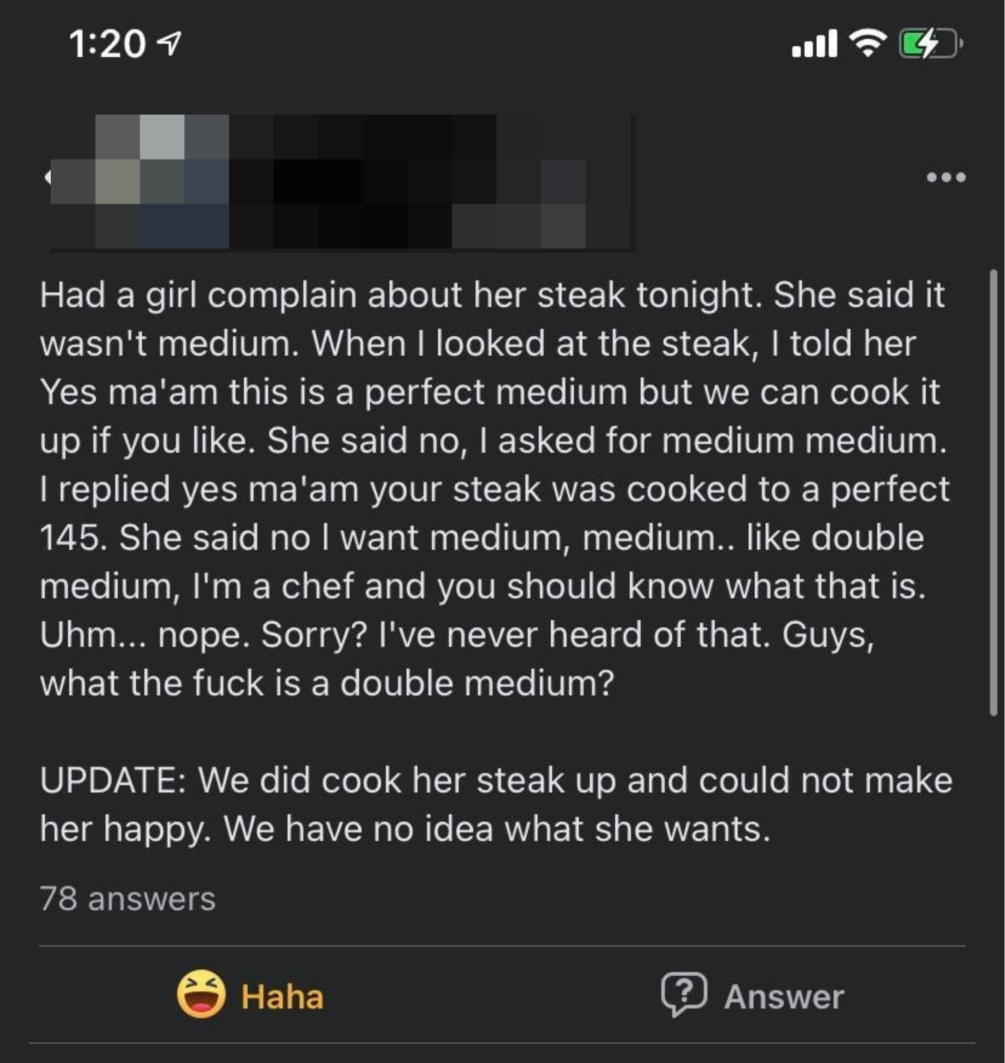 &quot;We did cook her steak up and could not make her happy. We have no idea what she wants.&quot;