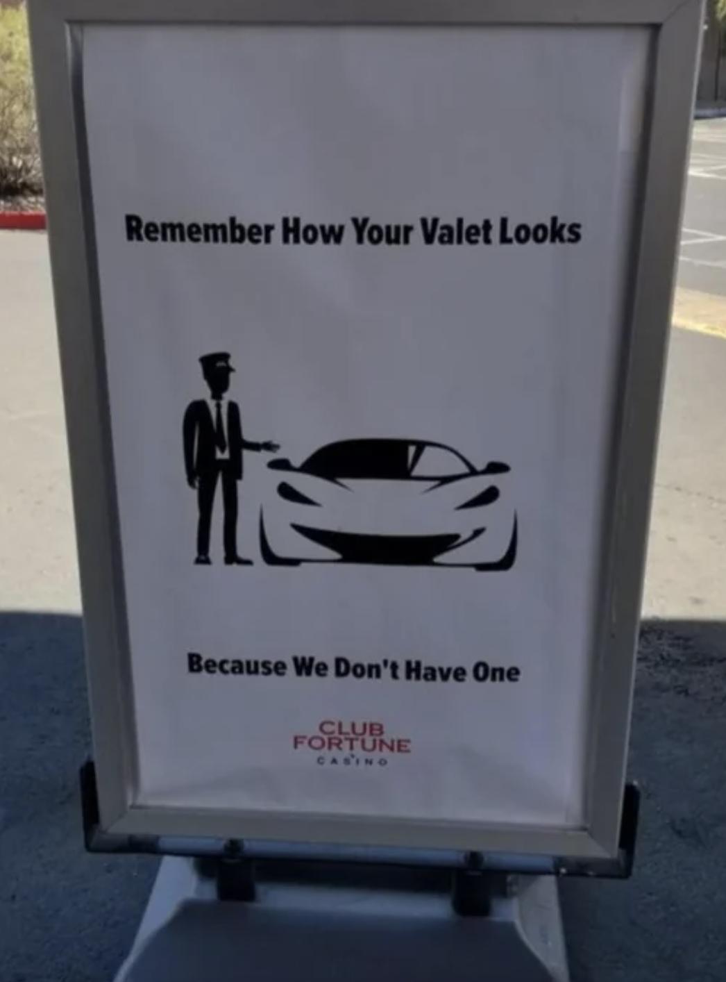"Remember how your valet looks because we don't have one"