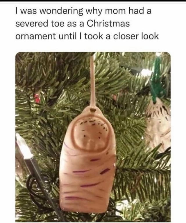 ornament looks like a severed toe