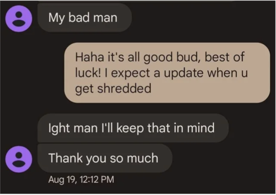 person says no worries and to send an update photo once they get shredded