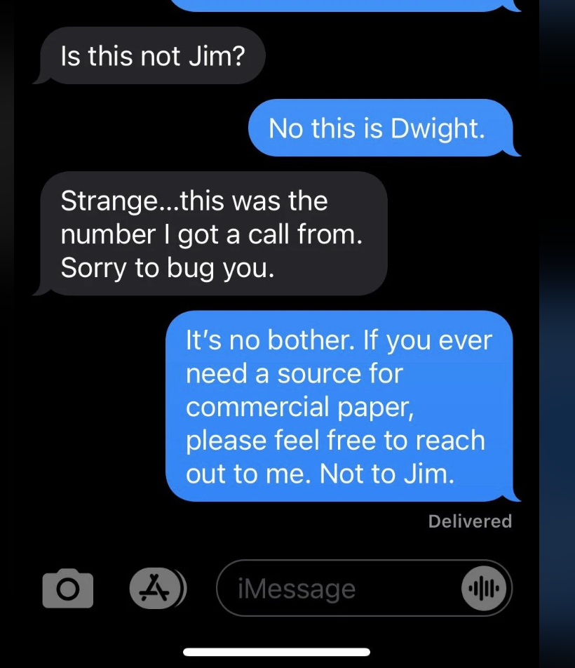 reciever of the wrong text says not to worry about the mix up and if they ever need commercial paper they should reach out to them, dwight, and not jim