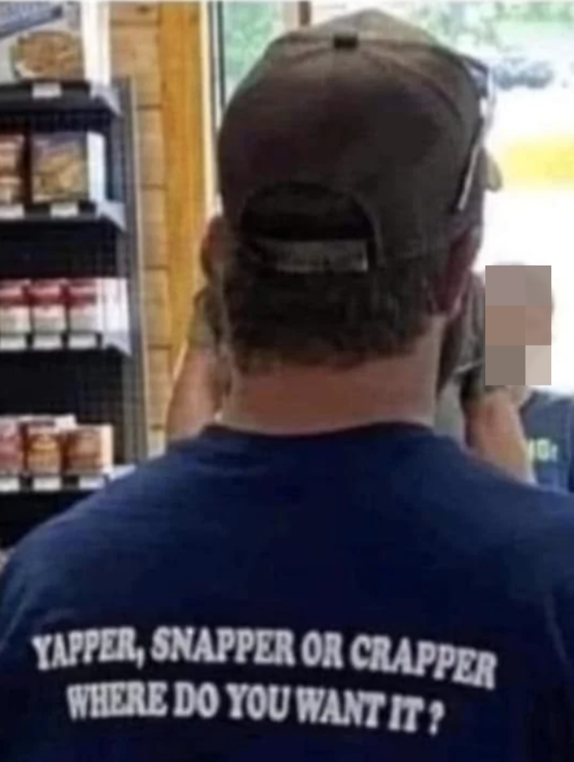 &quot;Yapper, Snapper or Crapper Where do you want it?&quot;