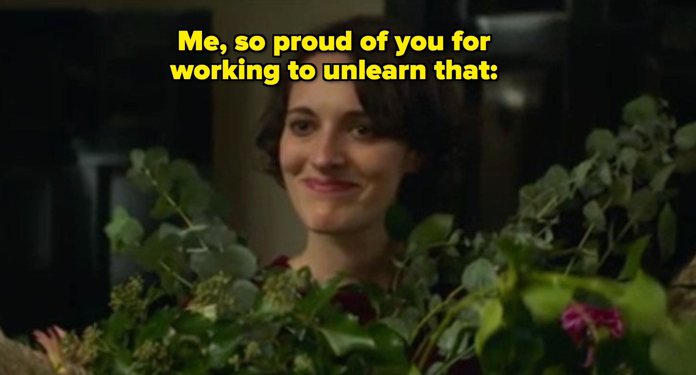 &quot;Me, so proud of you for working to unlearn that:&quot;