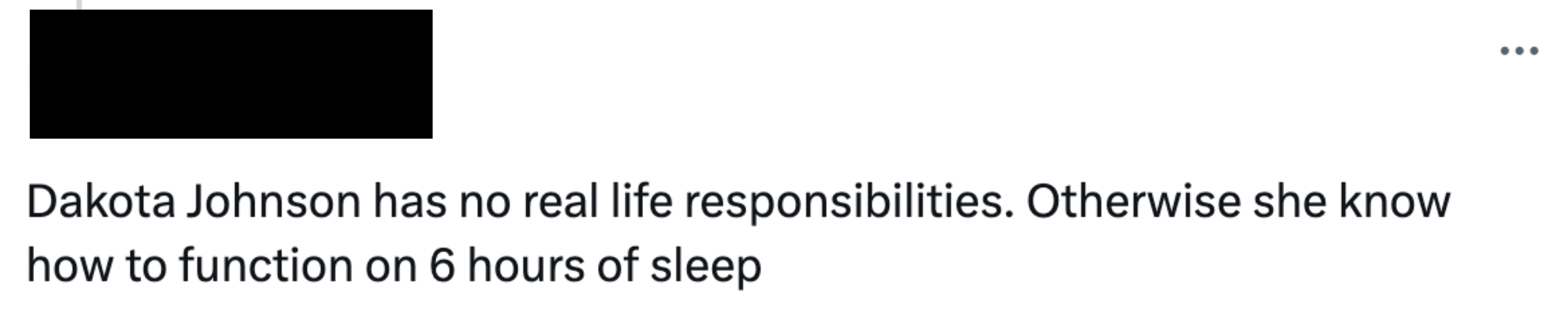 &quot;Dakota Johnson has no real life responsibilities.&quot;