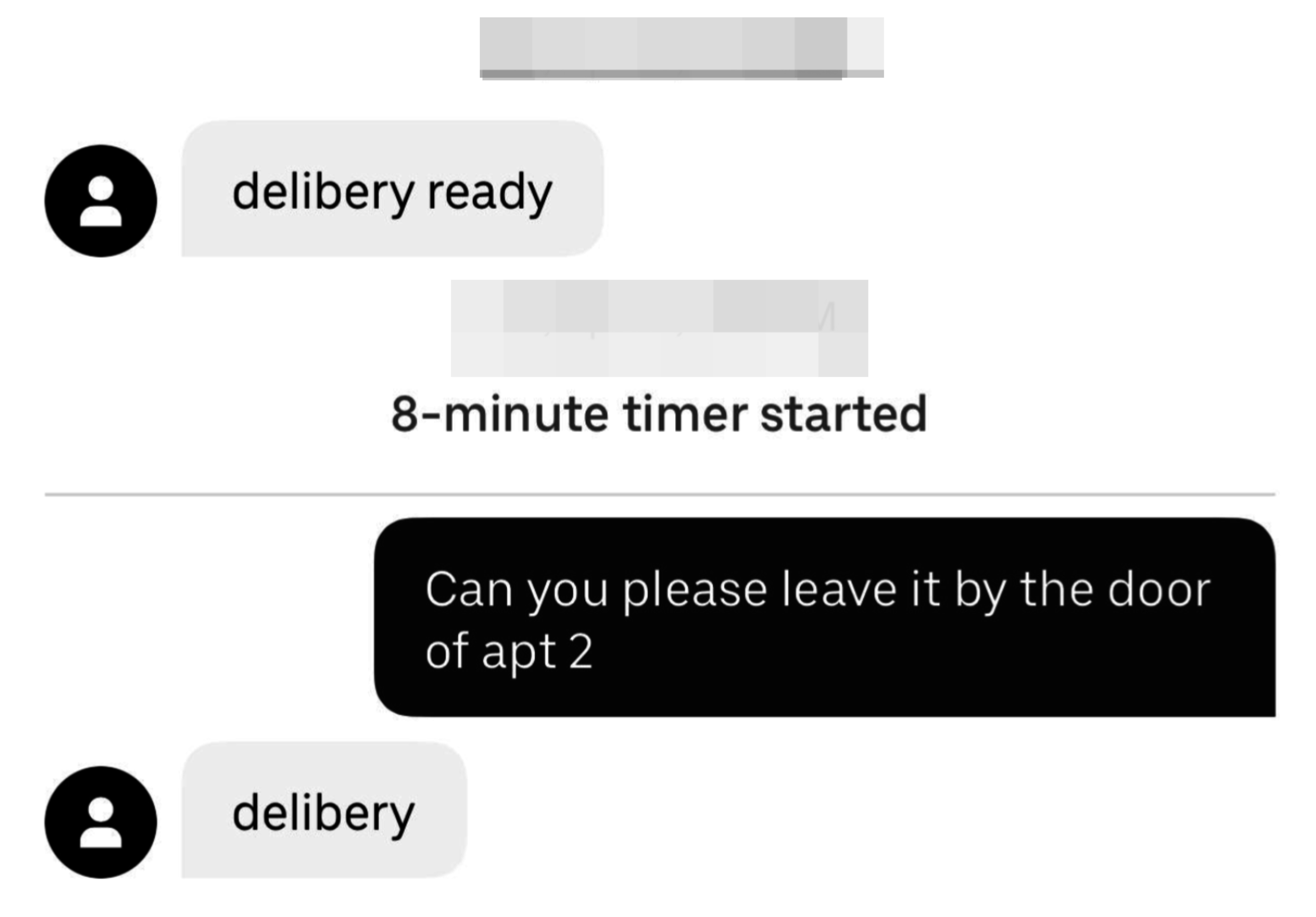 &quot;delibery ready&quot; &quot;8-minute timer started&quot; &quot;Can you please leave it by the door of apt2&quot; &quot;delibery&quot;