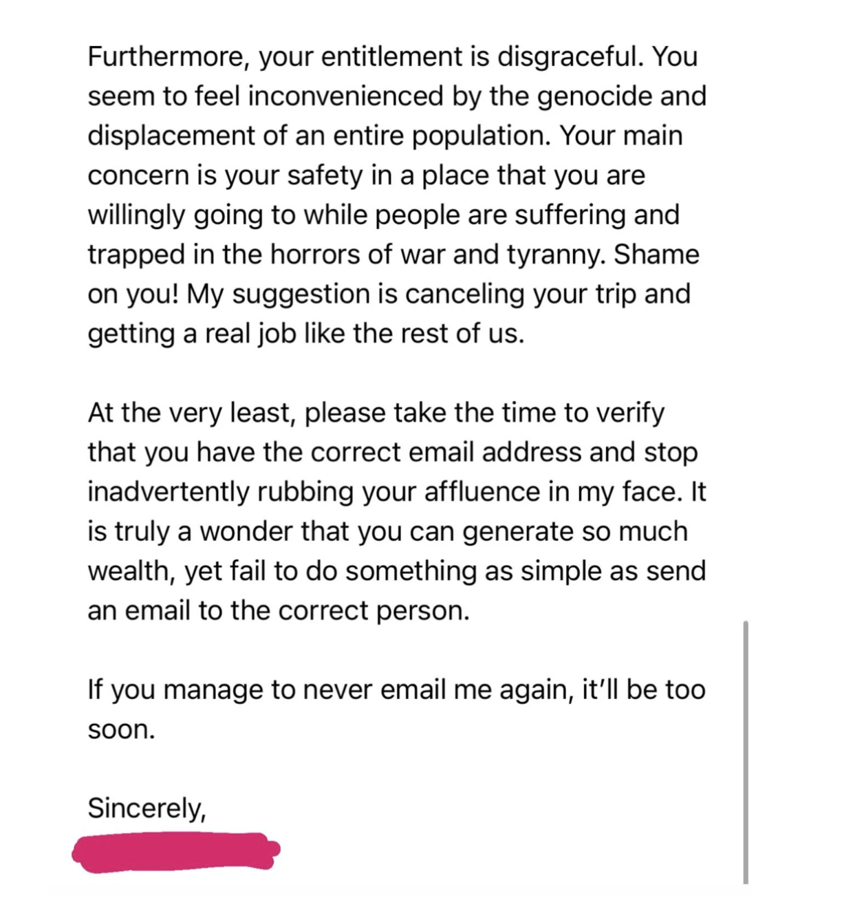 "If you manage to never email me again, it'll be too soon."
