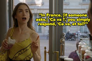"In France, [if someone asks,] 'Ca va ?,' you simply respond, 'Ca va, et toi?'"