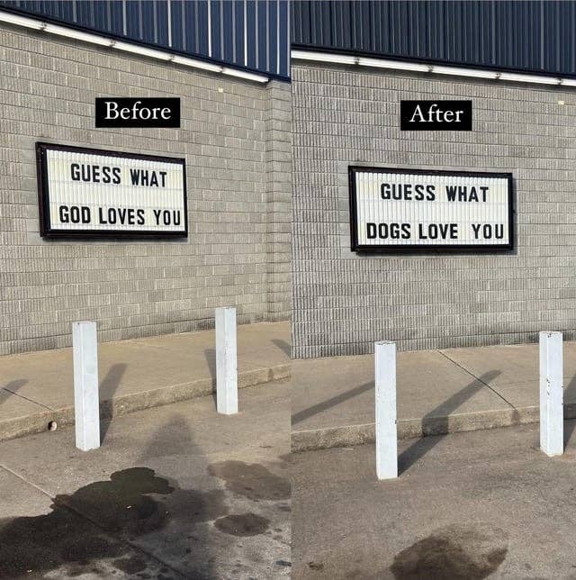 before sign: guess what god loves you and after it changed to: guess what dogs love you