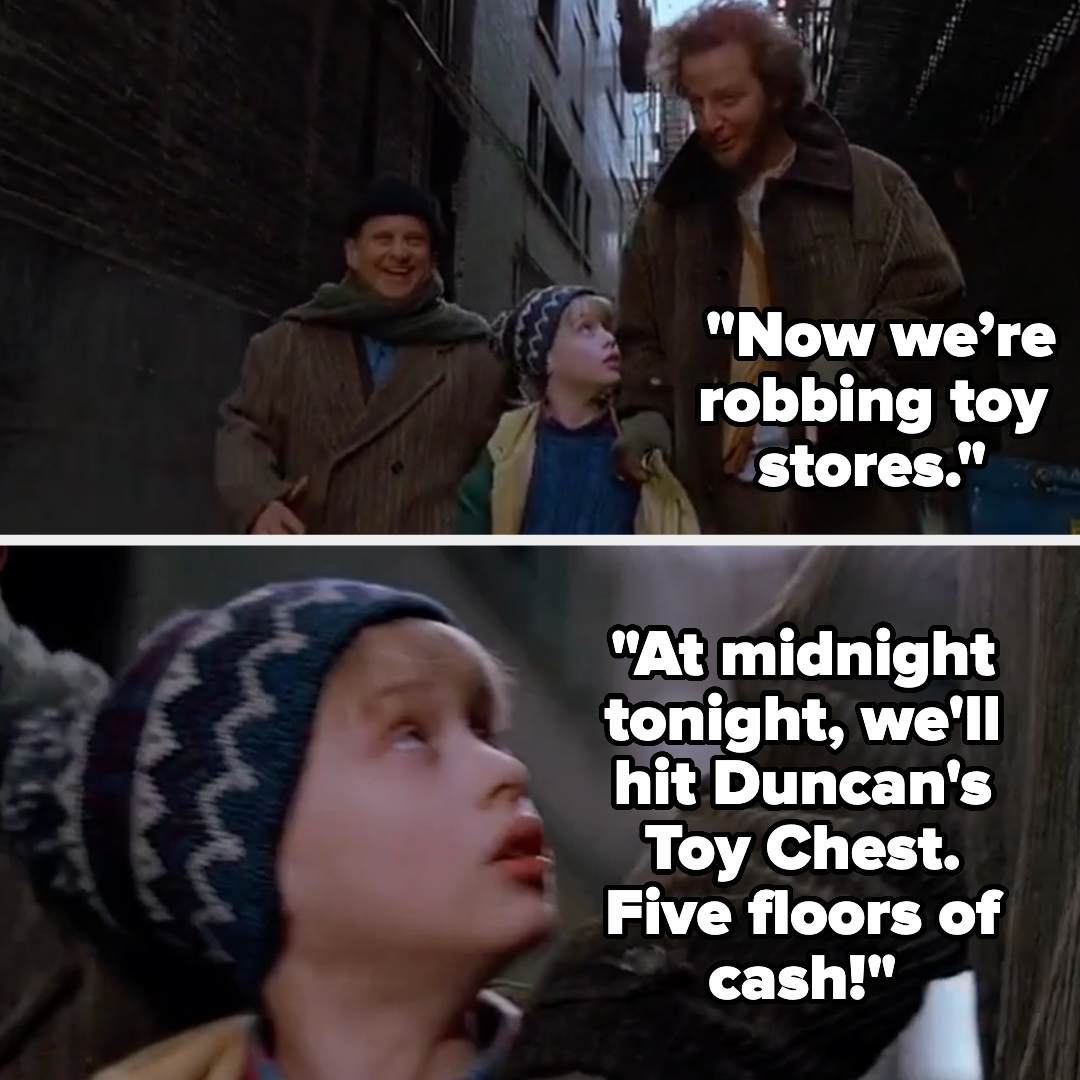 adult telling the kid in home alone, now we&#x27;re robbing toy stores, at midnight tonight we&#x27;ll hit duncan&#x27;s toy chest