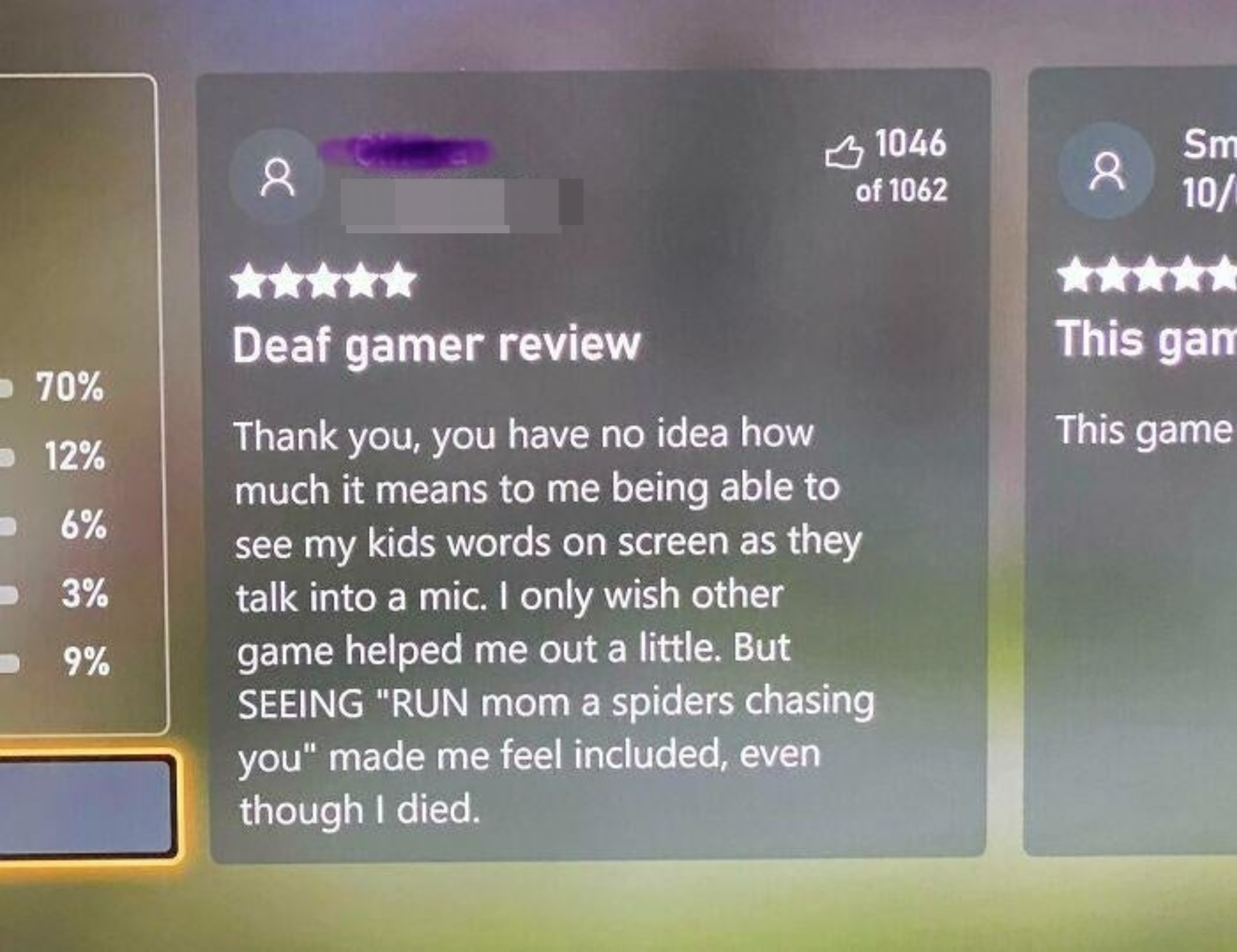 A 5-star &quot;Deaf gamer review&quot;: &quot;Thank you, you have no idea how much it means to be able to see my kids&#x27; words onscreen as they talk into a mic; seeing &#x27;Run Mom a spiders chasing you&#x27; made me feel included even though I died&quot;