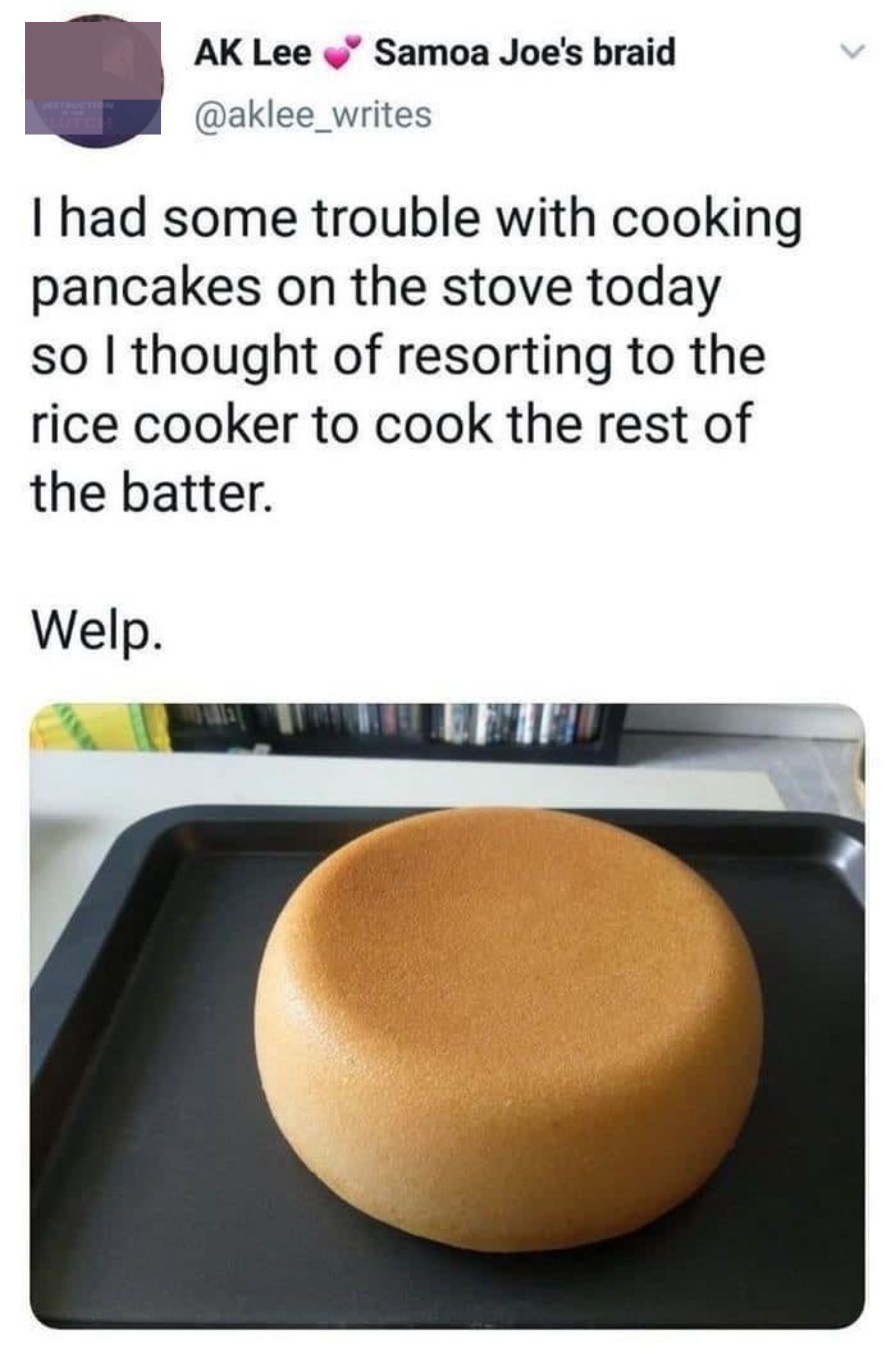 Person who had trouble cooking pancakes on the stove uses a rice cookerk to cook the rest of the batter and gets a huge, thick &quot;pancake&quot; ball