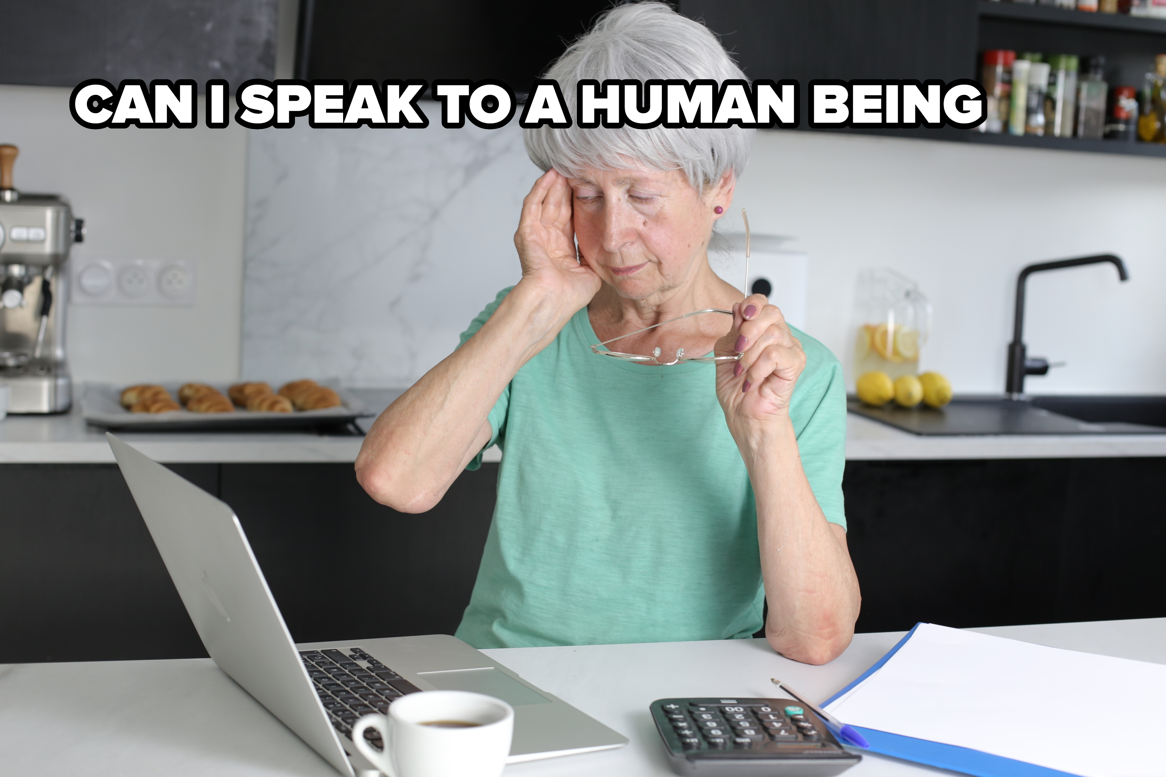 &quot;Can I speak to a human being&quot;