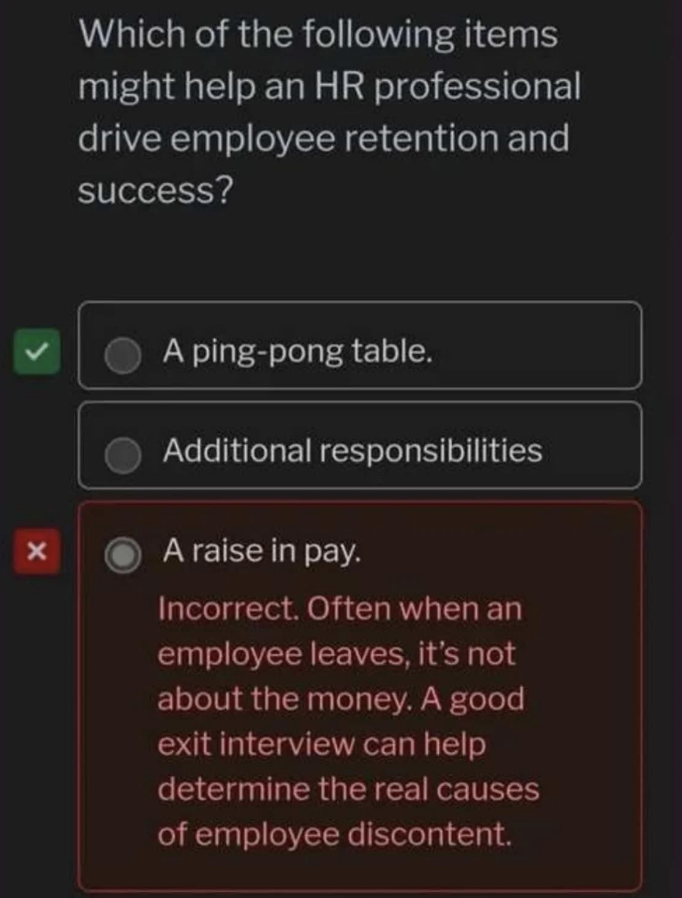 multiple choice question asking what drives employee retention saying &quot;A raise in pay&quot; is incorrect