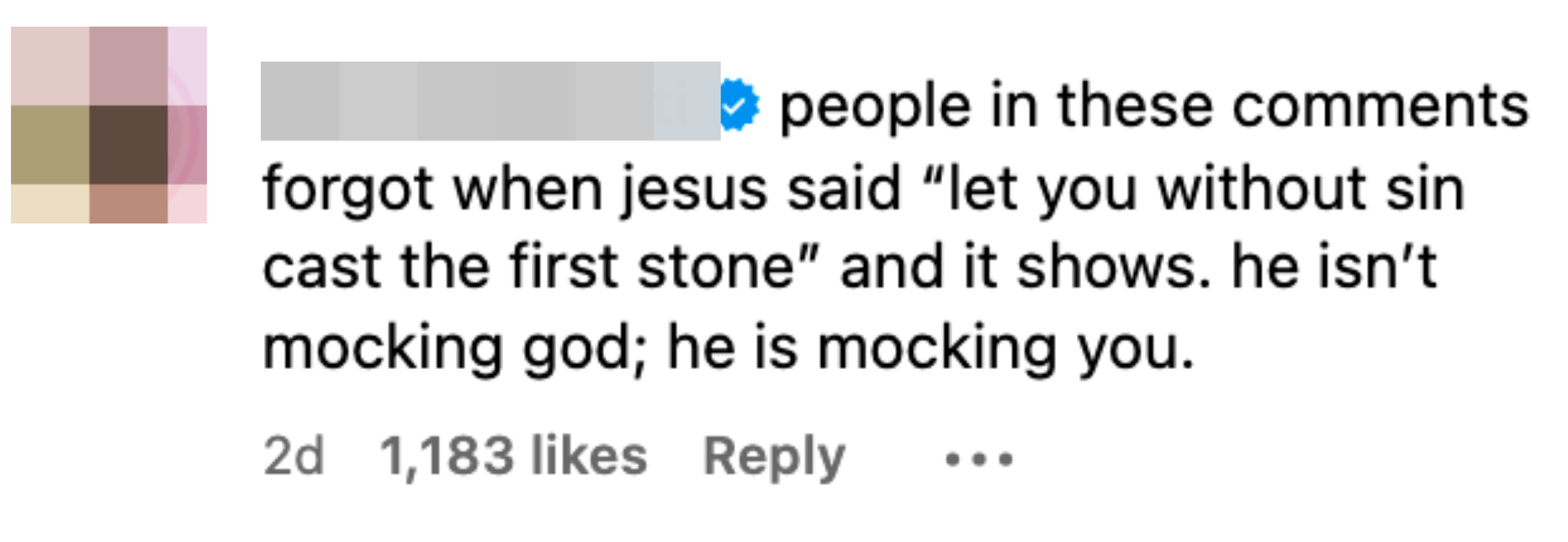 People in these comments forget when Jesus said let you without sin cast the fist stone and it shows