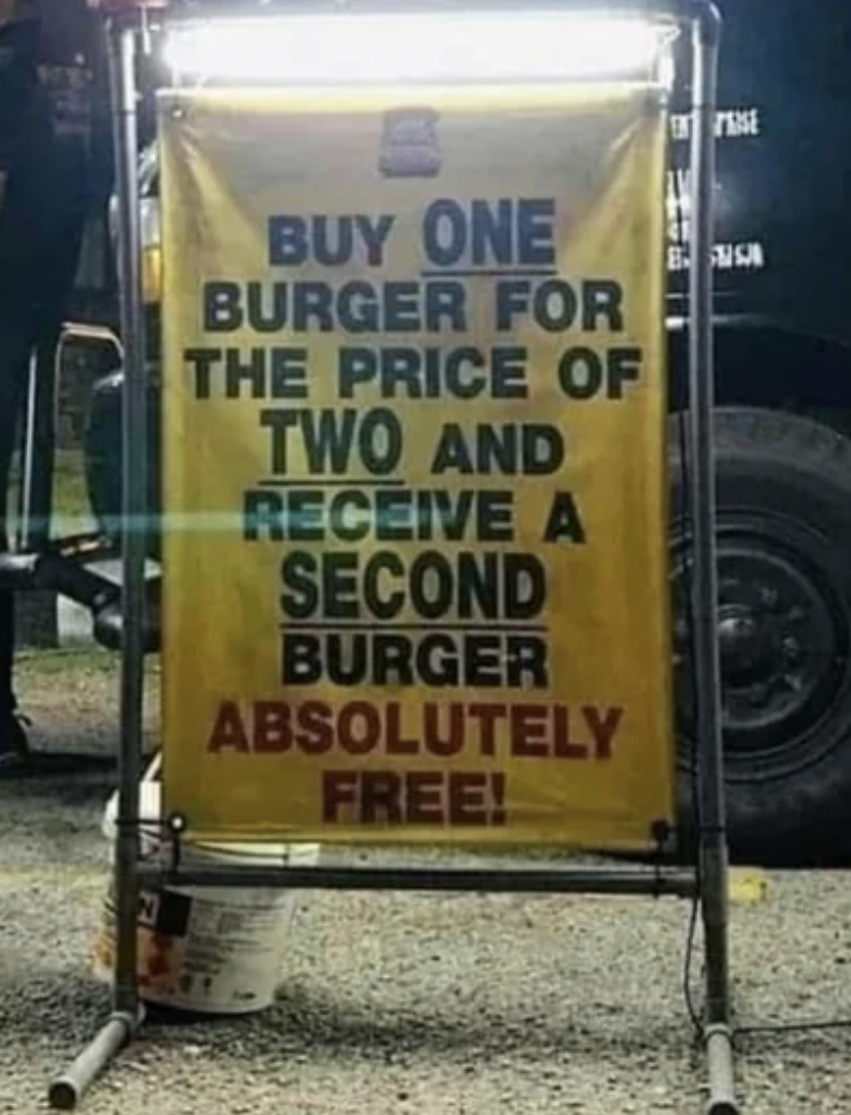 &quot;Buy one burger for the price of two and receive a second burger absolutely free!&quot;