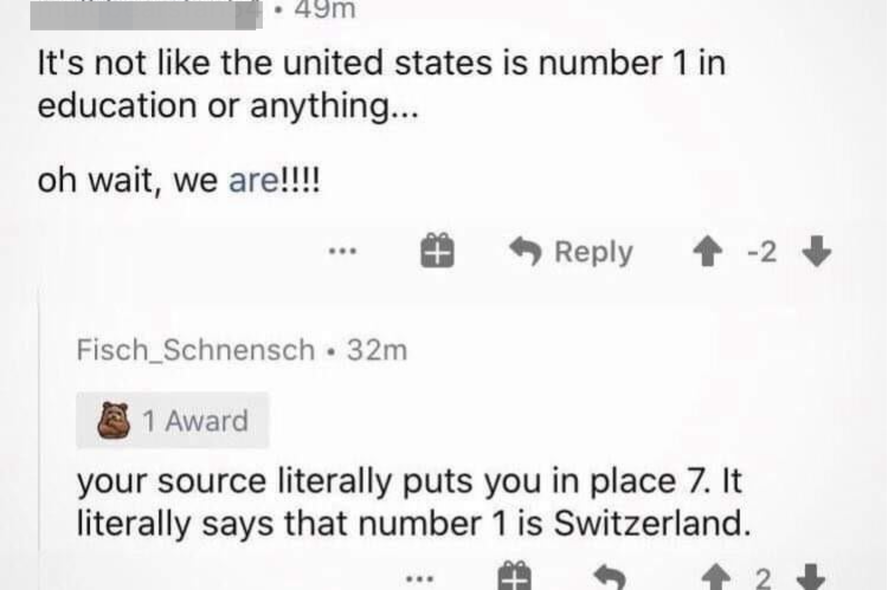 &quot;It&#x27;s not like the united states is number 1 in education or anything — oh wait, we are!!!!&quot; and &quot;Your source literally puts you in place 7; it literally says that number 1 is Switzerland&quot;