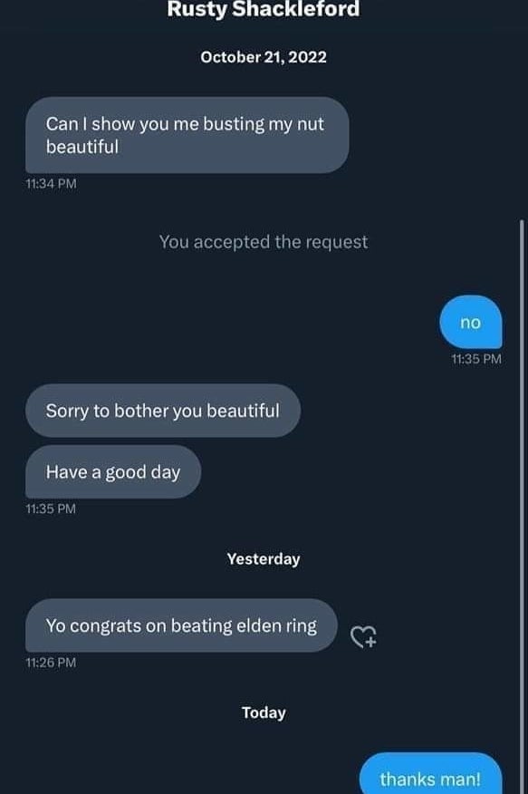 first message asks if he can send an inappropriate image and then says, congrats on beating elden ring