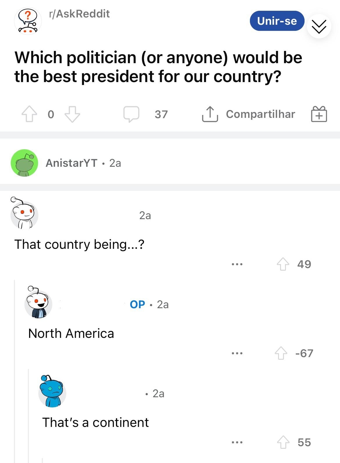 "Which president (or anyone) would be the best president for our country?" "That country being?" "North America," "That's a continent"