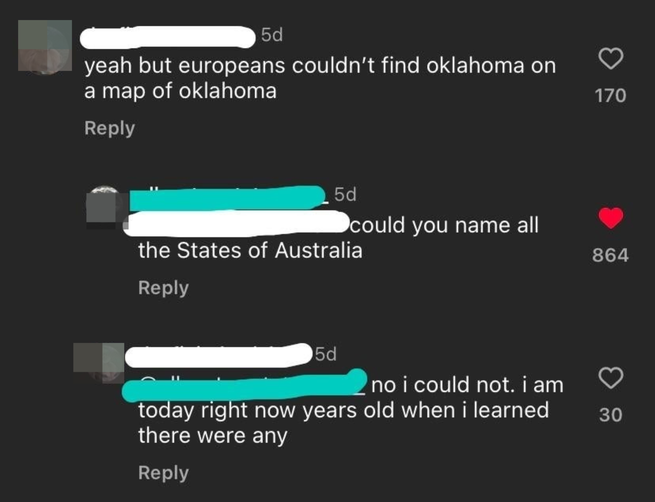 &quot;Yeah but Europeans couldn&#x27;t find Oklahoma on a map of Oklahoma,&quot; &quot;Could you name all the states of Australia?&quot; &quot;No I could not; I am today right now years old when I learned there were any&quot;