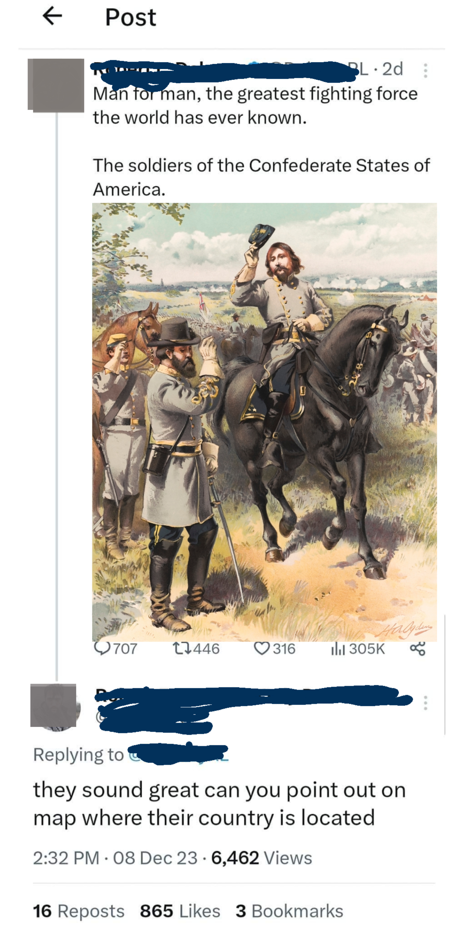 &quot;Man for man, the greatest fighting force the world has ever known: the soldiers of the Confederate States of America&quot; and &quot;They sound great can you point out on map where their country is located&quot;