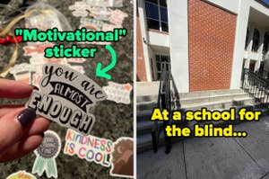 "motivational" sticker that says "you are almost enough" and stairs to a solid wall captioned "at a school for the blind: