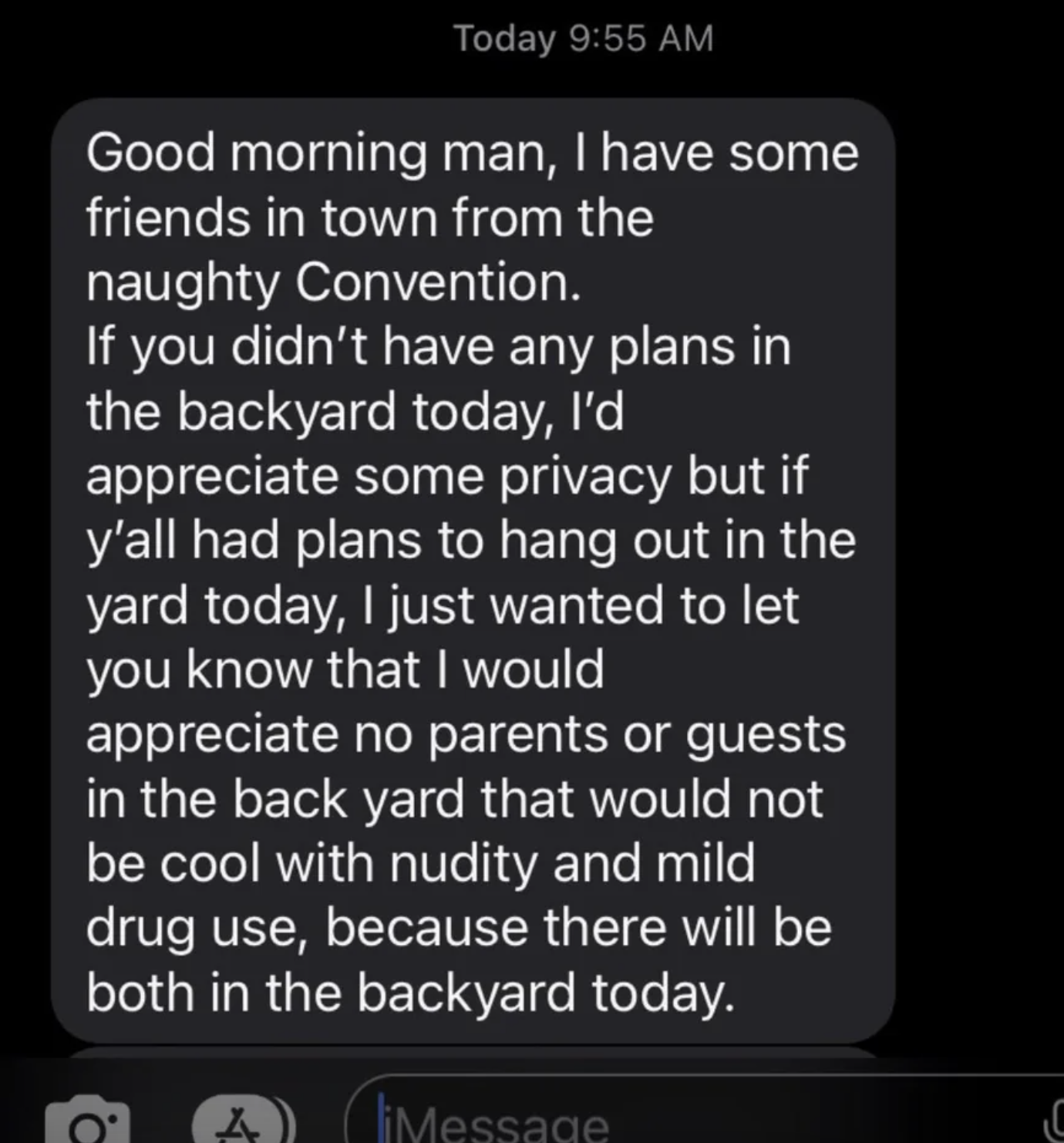 "no parents or guests in the back yard that would not be cool with nudity and mild drug use…"