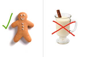 Gingerbread cookie man with a checkmark next to it next to a separate image of a cup of eggnog with a red X over it