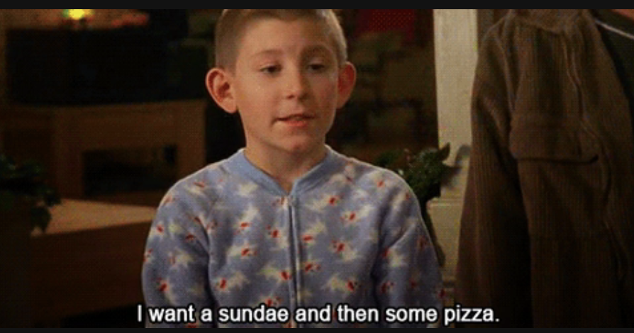 Dewey from "Malcolm in the Middle" saying "I want a sundae and then some pizza"