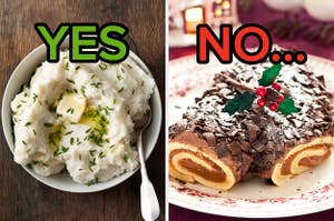 On the left, some mashed potatoes topped with butter and herbs labeled yes, and on the right, a yule log cake labeled no