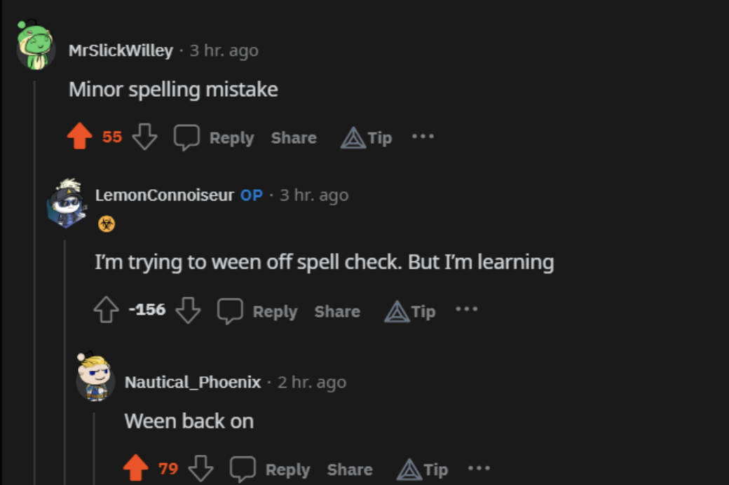 i&#x27;m trying to ween of spell check, but i&#x27;m learning, and someone says, ween back on