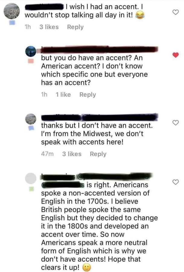 i don&#x27;t have an accent i&#x27;m from the midwest we don&#x27;t speak with accents here
