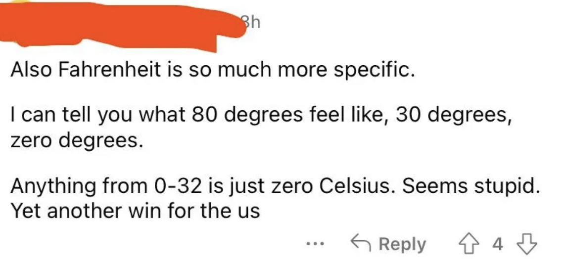 anything from 0–32 is just zero celsius, seems stupid