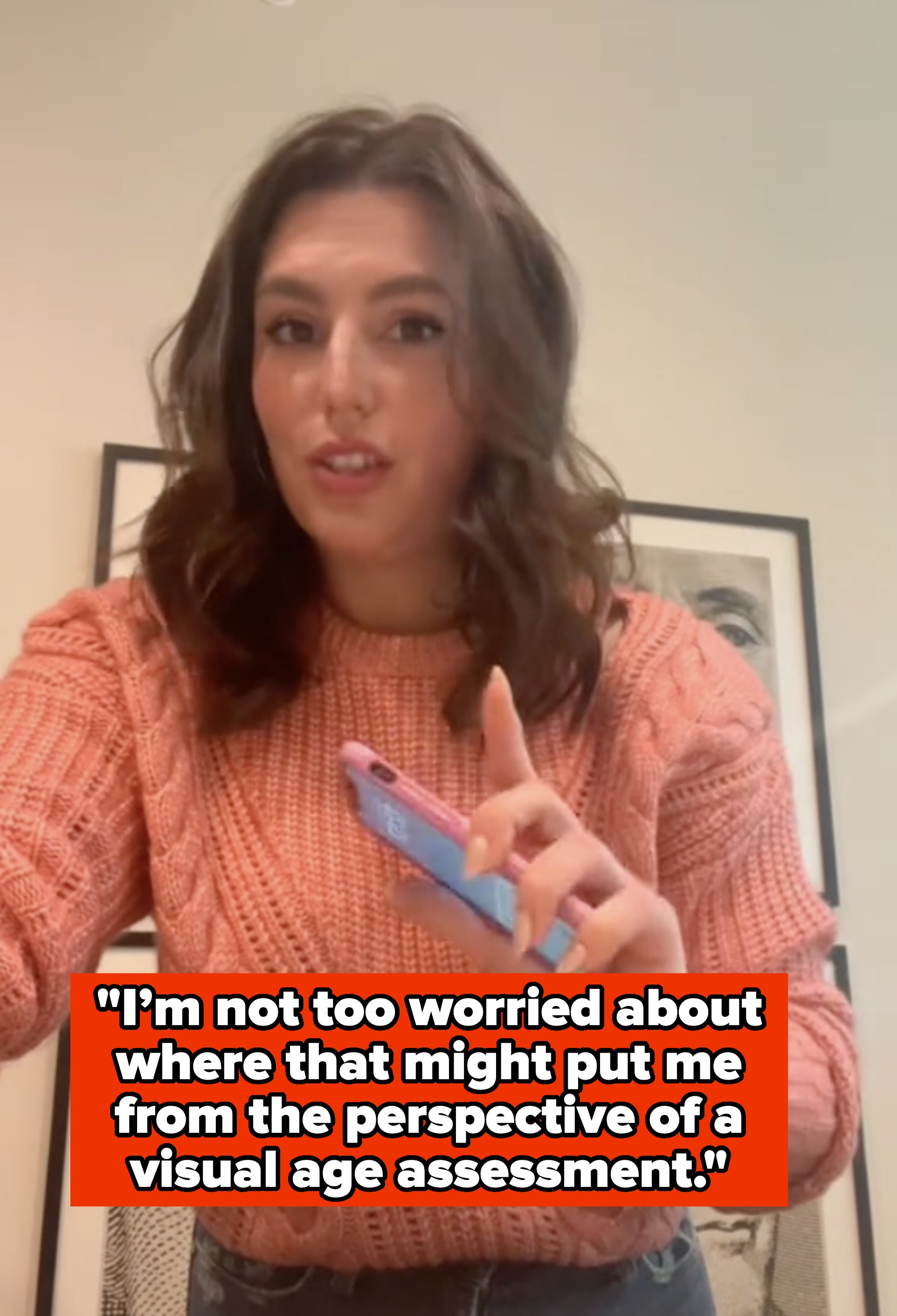 Brianna saying, "I’m not too worried about where that might put me from the perspective of a visual age assessment"