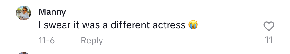 "I swear it was a different actress"
