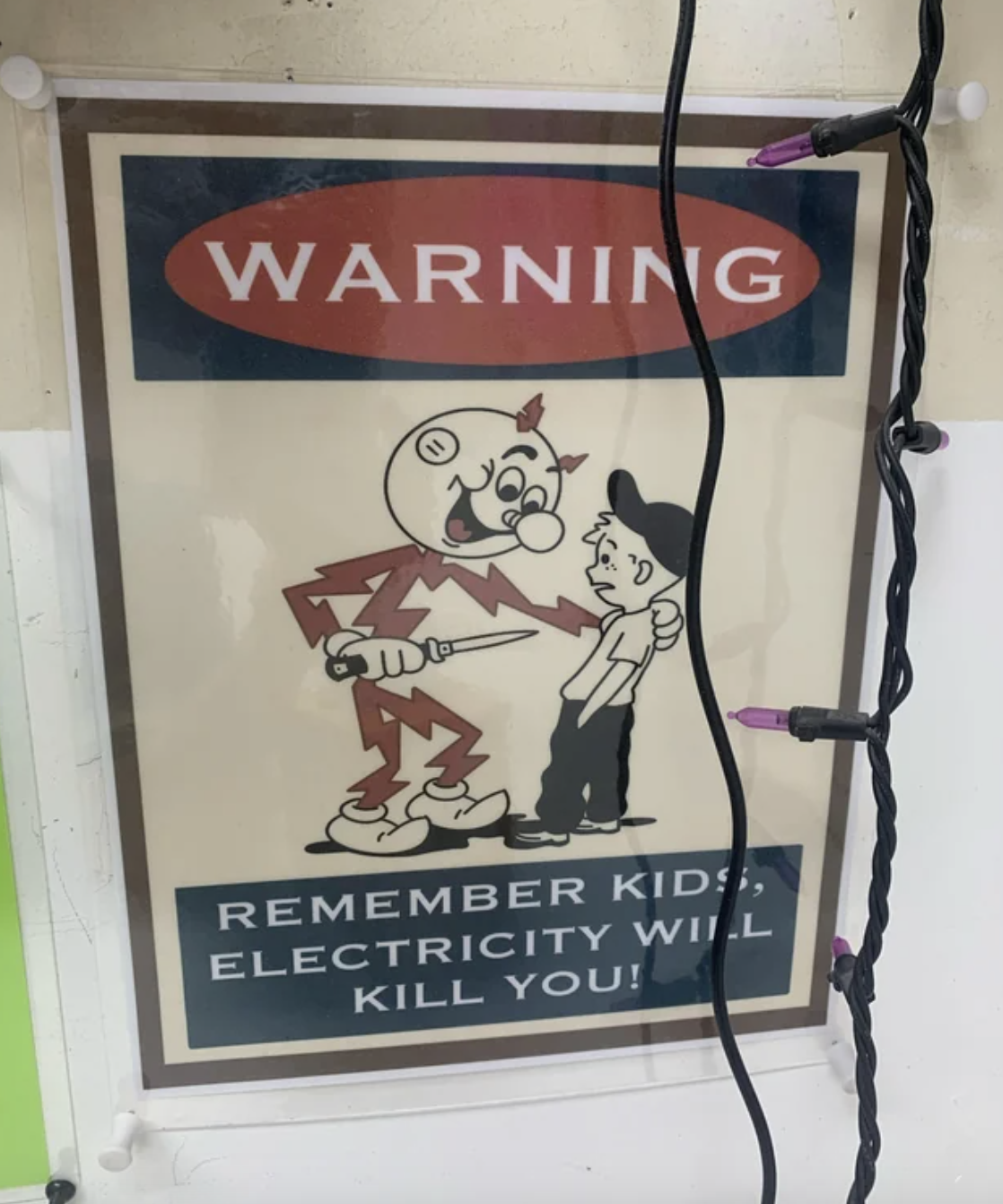 "Electricity will kill you!"