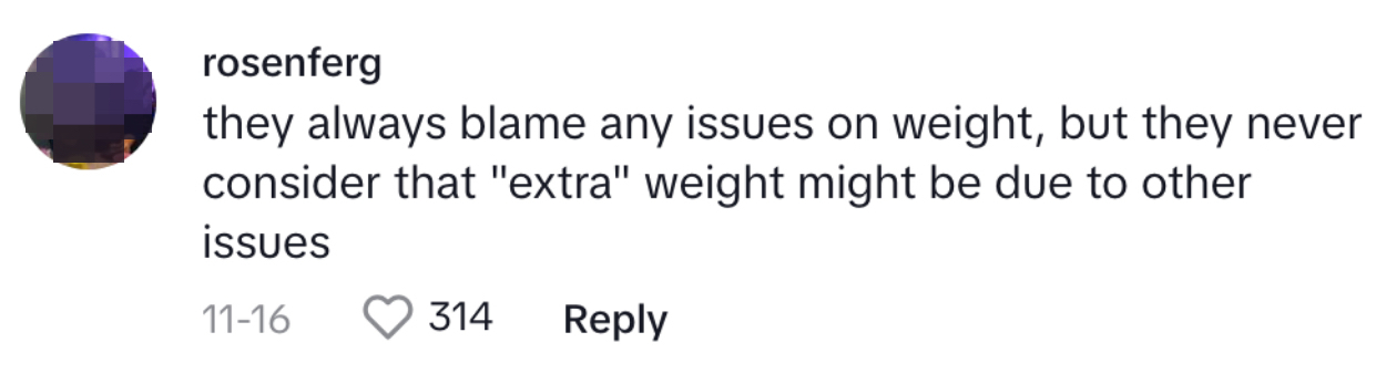 &quot;they always blame any issues on weight&quot;