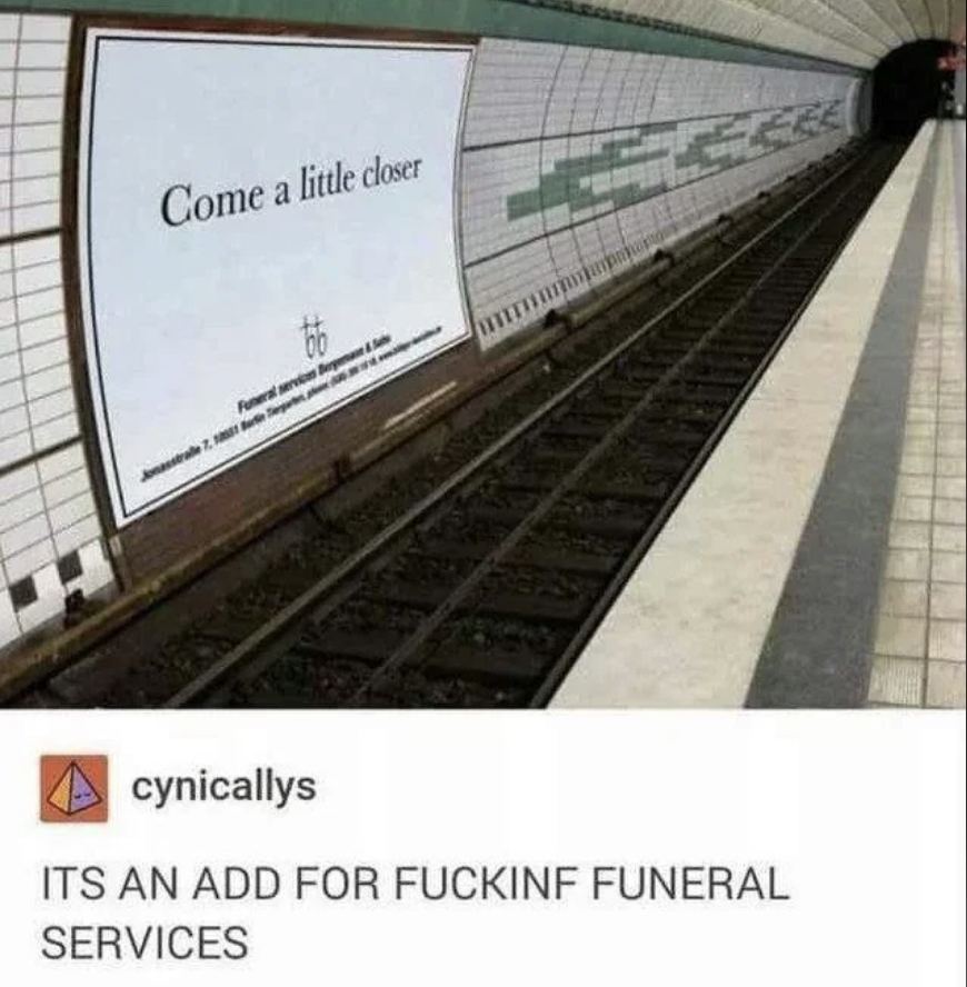 &quot;ITS AN ADD FOR FUCKINF FUNERAL SERVICES&quot;