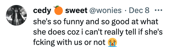 "i can't really t ell if she's fcking with us or not"