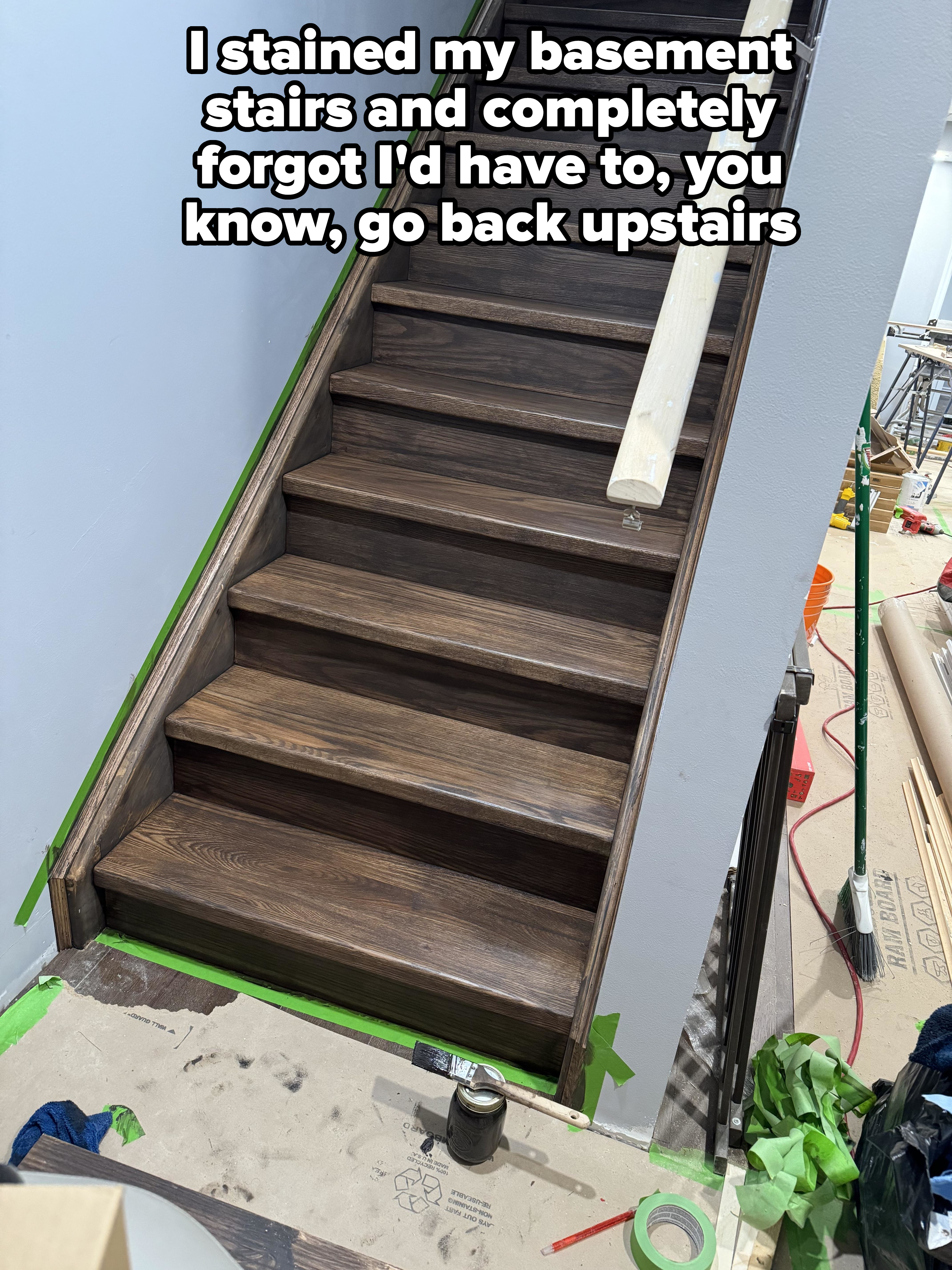 Polished stairs with caption, &quot;I stained my bathroom stairs and completely forgot I&#x27;d have to, you know, go back upstairs&quot;