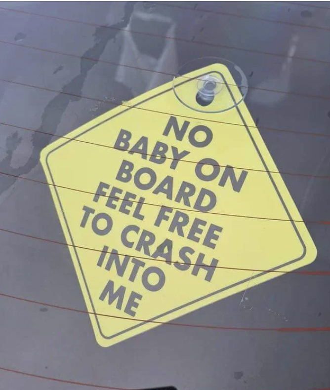 &quot;No Baby On Board Feel Free To Crash Into Me&quot;