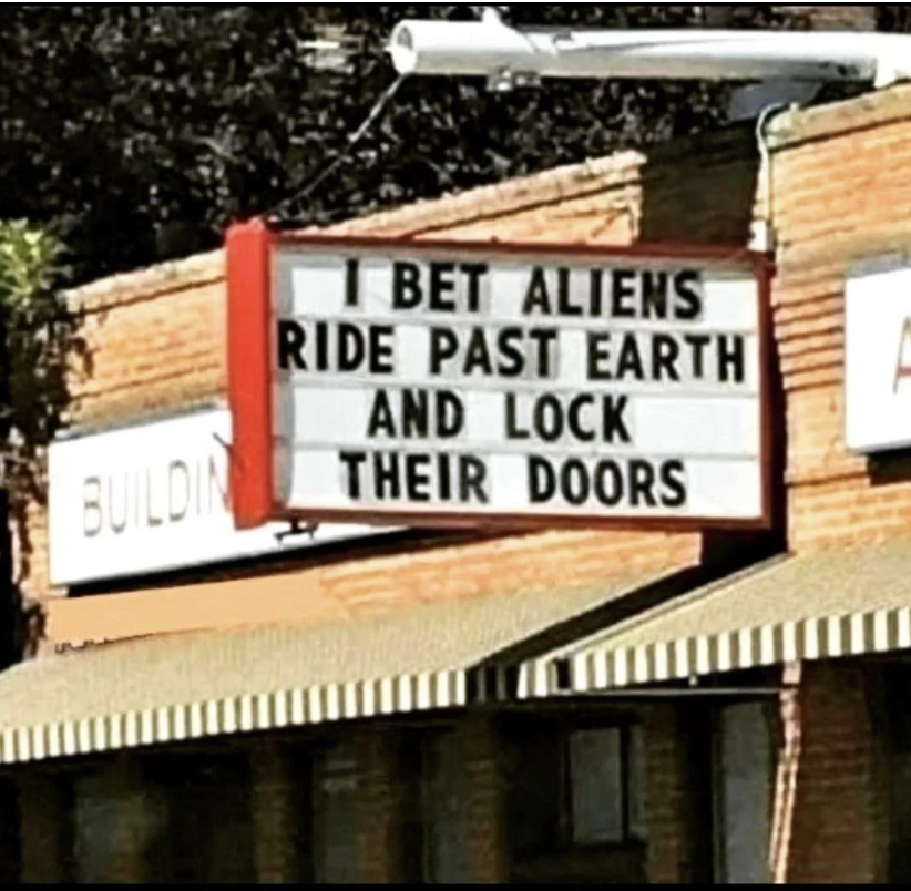 &quot;I bet aliens ride past earth and lock their doors&quot;