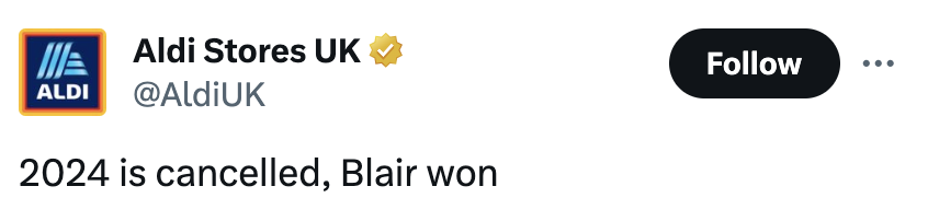a screenshot of a tweet from aldi uk that reads &quot;2024 is cancelled, blair won&quot;