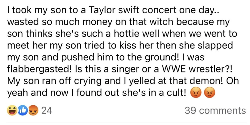 She claims her son went up to Taylor to kiss her and she slapped him and pushed him to the ground, so her son ran off crying and she &quot;yelled at that demon&quot; and found out she&#x27;s also in a cult